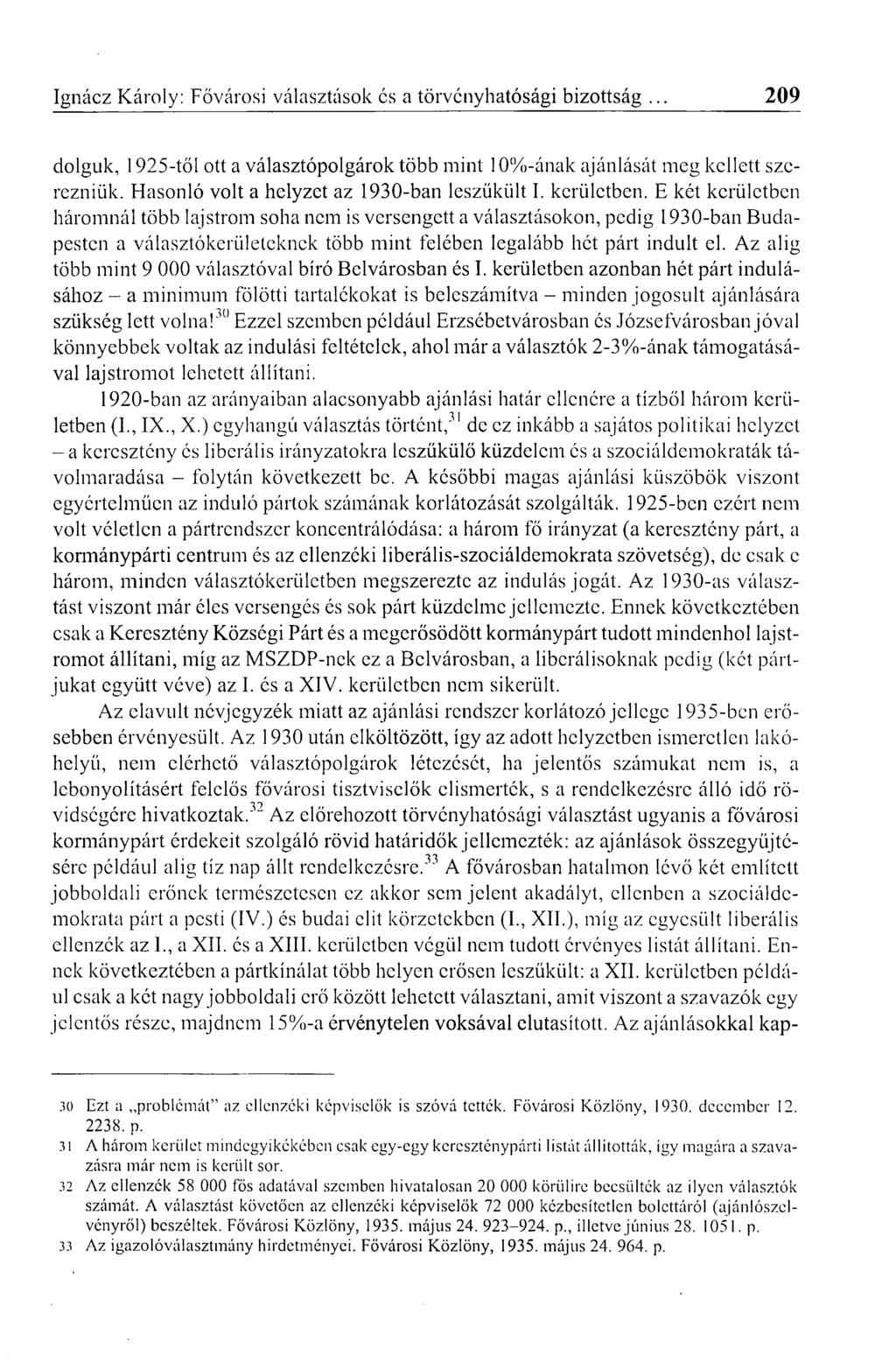 dolguk, 1925-től ott a választópolgárok több mint 10%-ának ajánlását meg kellett szerezniük. Hasonló volt a helyzet az 1930-ban leszűkült I. kerületben.