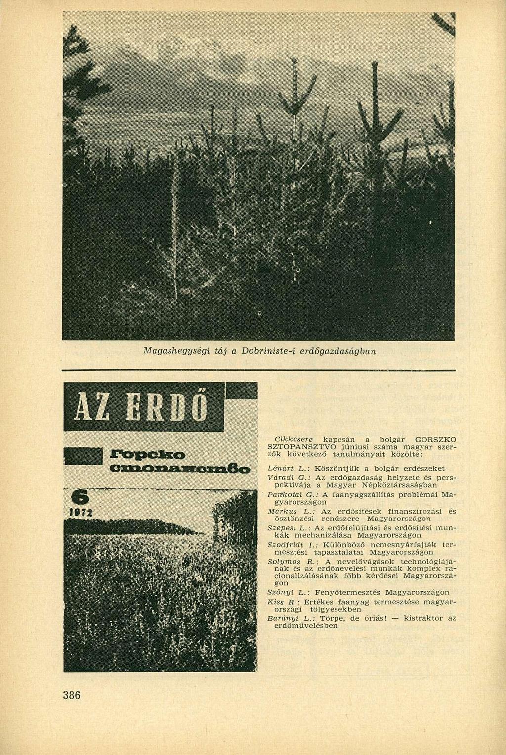 Magashegységi táj a Dobriniste-i erdőgazdaságban Cikkcsere kapcsán a bolgár GORSZKO SZTOPANSZTVO júniusi száma magyar szerzők következő tanulmányait közölte: Lénárt L.