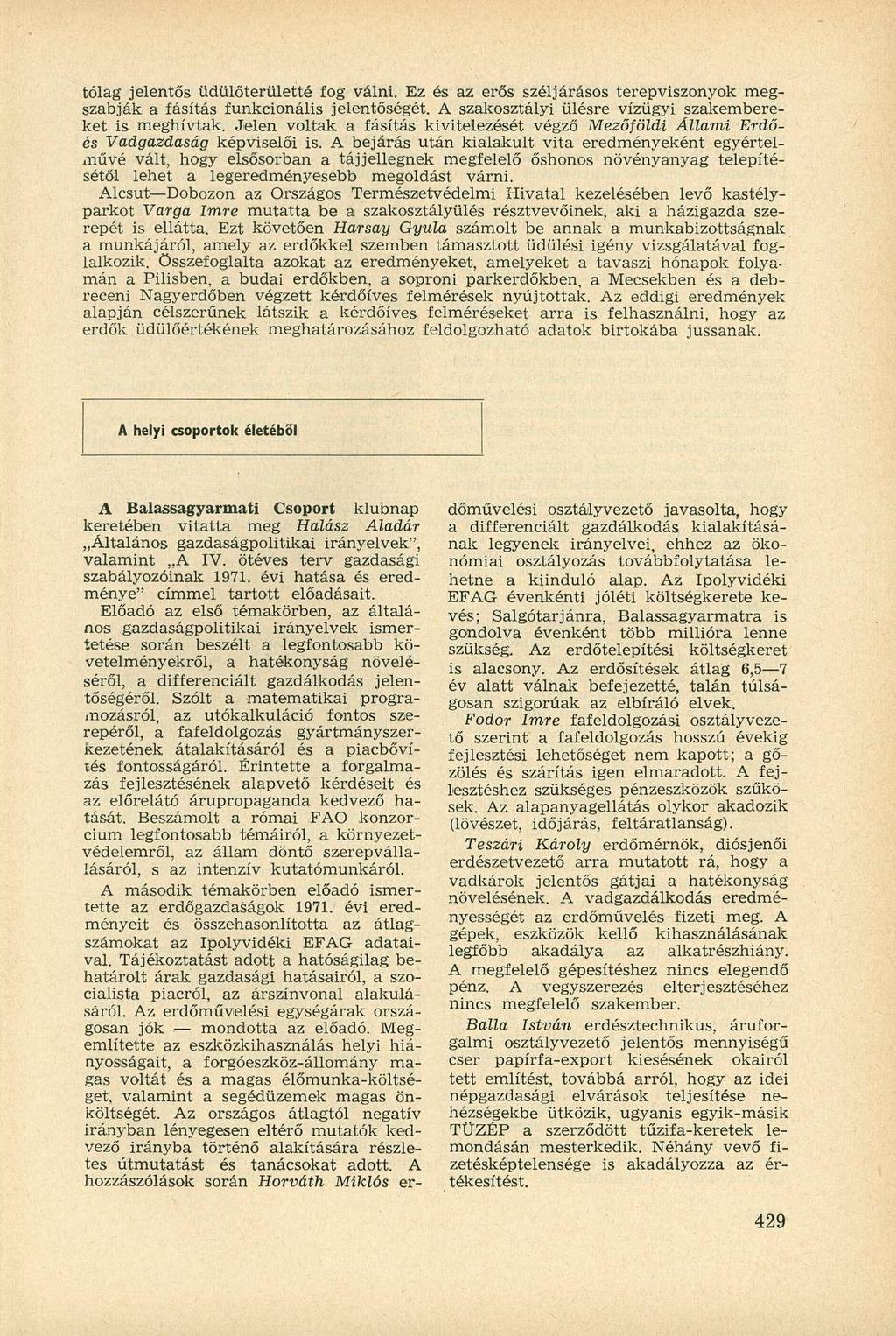 tólag jelentős üdülőterületté fog válni. Ez és az erős széljárásos terepviszonyok megszabják a fásítás funkcionális jelentőségét. A szakosztályi ülésre vízügyi szakembereket is meghívtak.