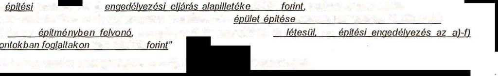 Az. épltésügyi engedélyezési eljárás illetékének mértékéről az ltv. alábbi jogszabályhelyei rendelkeznek: Melléklet XV.