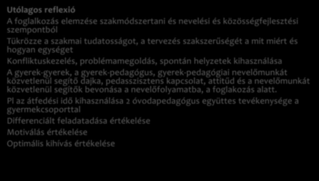 B) A nevelőmunka dokumentumai, különösen legalább tíz foglalkozás kidolgozott és utólagos reflexiókkal ellátott terve Utólagos reflexió A foglalkozás elemzése szakmódszertani és nevelési és