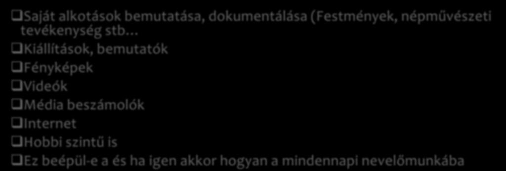 d) Önálló alkotói, művészeti tevékenységek bemutatása, dokumentumai Saját alkotások bemutatása, dokumentálása (Festmények, népművészeti tevékenység