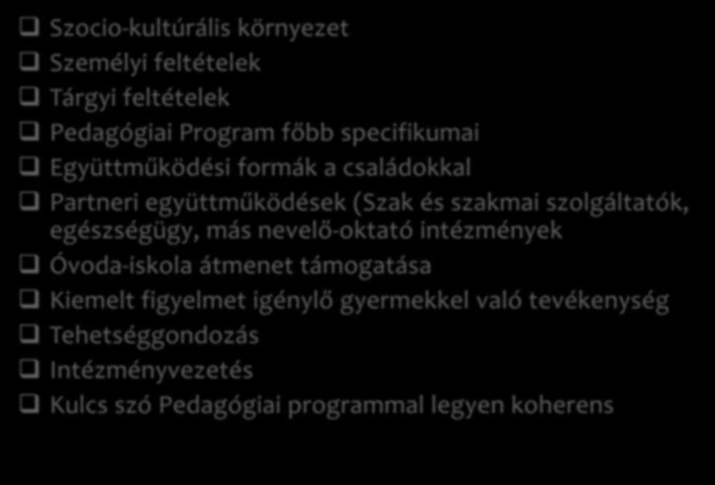 e) A pedagógust foglalkoztató intézmény intézményi környezetének rövid bemutatása Szocio-kultúrális környezet Személyi feltételek Tárgyi feltételek Pedagógiai Program főbb specifikumai Együttműködési