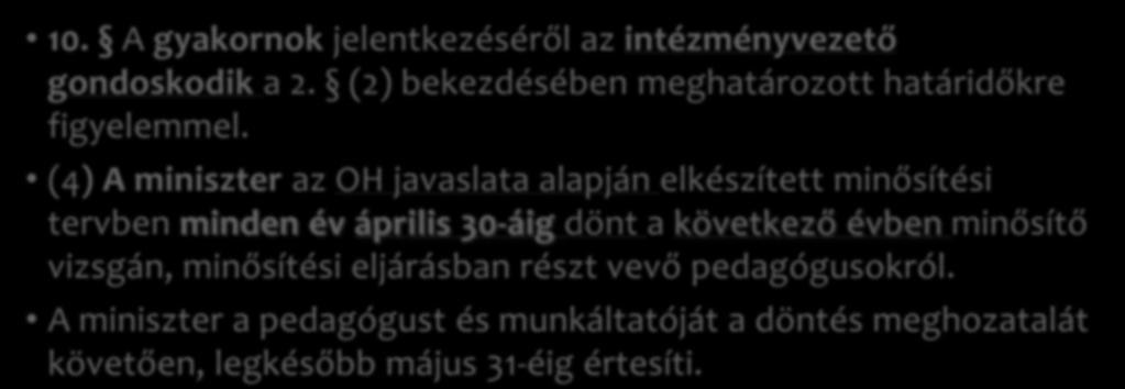 A minősítő vizsgára és a minősítési eljárásra történő jelentkezés, a minősítő vizsga és a minősítési eljárás, a minősítő bizottságok munkájának szervezése, a minősítés díja 10.