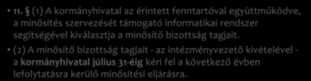 A minősítő vizsgára és a minősítési eljárásra történő jelentkezés, a minősítő vizsga és a minősítési eljárás, a minősítő bizottságok munkájának szervezése, a minősítés díja 11.