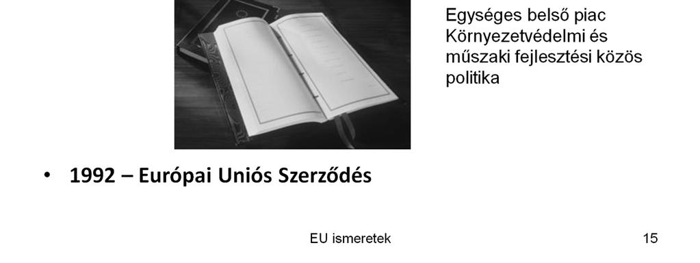 A korábban létrejött szerződéseket a Közösség folyamatosan felülvizsgálja és módosítja, így tartva lépést a társadalmi változásokkal.