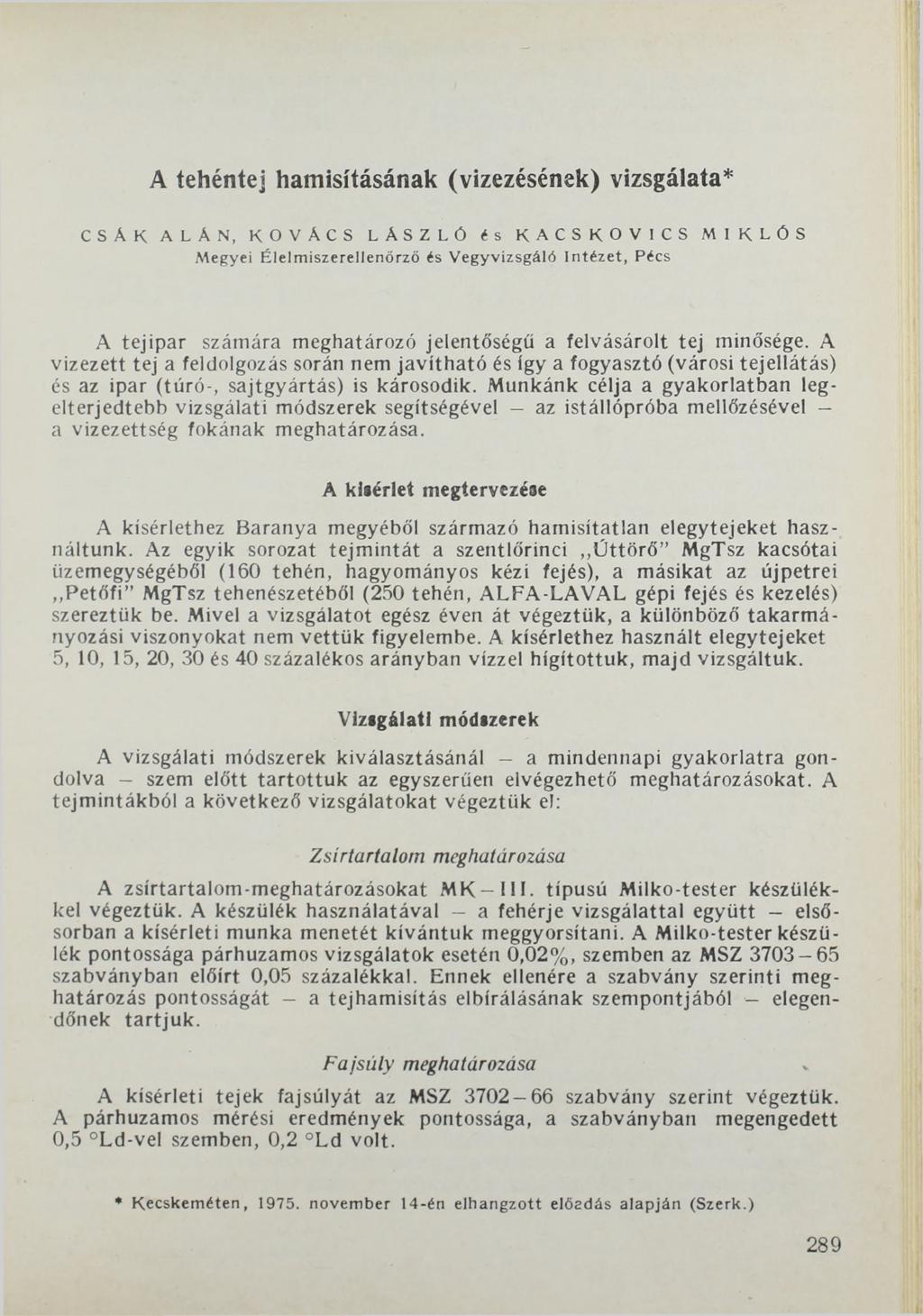 A tehéntej hamisításának (vizezésének) vizsgálata* CSAK ALÄN, KOVÁCS LÁSZLÓ és KACSKOVICS MIKLÓS Megyei Élelmiszerellenőrző és Vegyvizsgáló Intézet, Pécs A tejipar számára meghatározó jelentőségű a