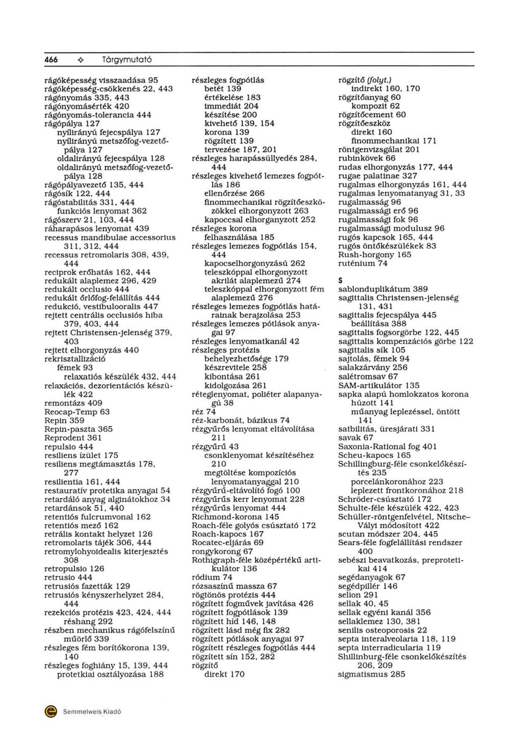 466 T6rgymutotó rág6képesség visszaadása 95 rág6képesség-csökkenés 22, 443 rág6nyomás 335.