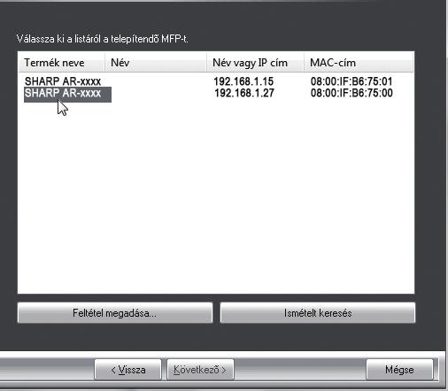 TELEPÍTÉS 7 Kattintson a "nyomtatóillesztőprogram" gombra. 9 A hálózathoz csatlakoztatott nyomtatókat a program felismeri. Válassza ki a gépet, és klikkeljen a [Következő] gombra.