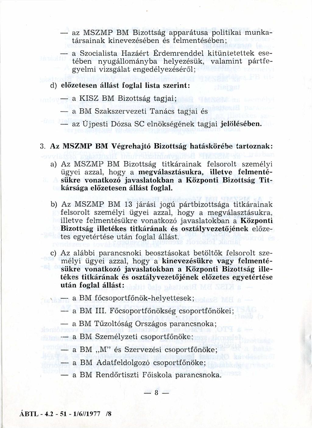 az MSZMP BM Bizottság apparátusa politikai m unkatársainak kinevezésében és felm entésében; a Szocialista H azáért É rdem renddel k itü n tete tte k esetében nyugállom ányba helyezésük, valam int p á