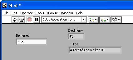 Helyezzünk el a felhasználói felületen egy szöveges vezérlő elemet a beolvasáshoz, egy szöveges megjelenítő elemet a hibaüzenetnek, és egy egész szám típusú megjelenítő elemet az eredménynek (5.63.