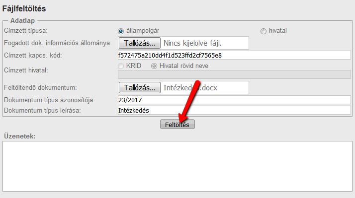 Feltöltés állampolgár részére A Fájlfeltöltés ablakban az alábbi mezőket szükséges kitölteni: Feltöltendő dokumentum A Tallózás gomb segítségével válassza ki a megfelelő könyvtárból a feltöltendő