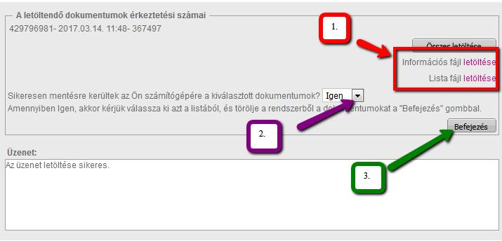 Letöltés megerősítése Dokumentum mentése Az állomány mentése a böngészőben beállított könyvtárba történik. A letöltési beállítások (pl.