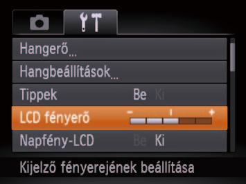 Válassza az [LCD fényerő] lehetőséget, majd a <q><r> gombokkal állítsa be a fényerőt. Válassza a [Tippek] menüt, majd válassza a [Ki] értéket.