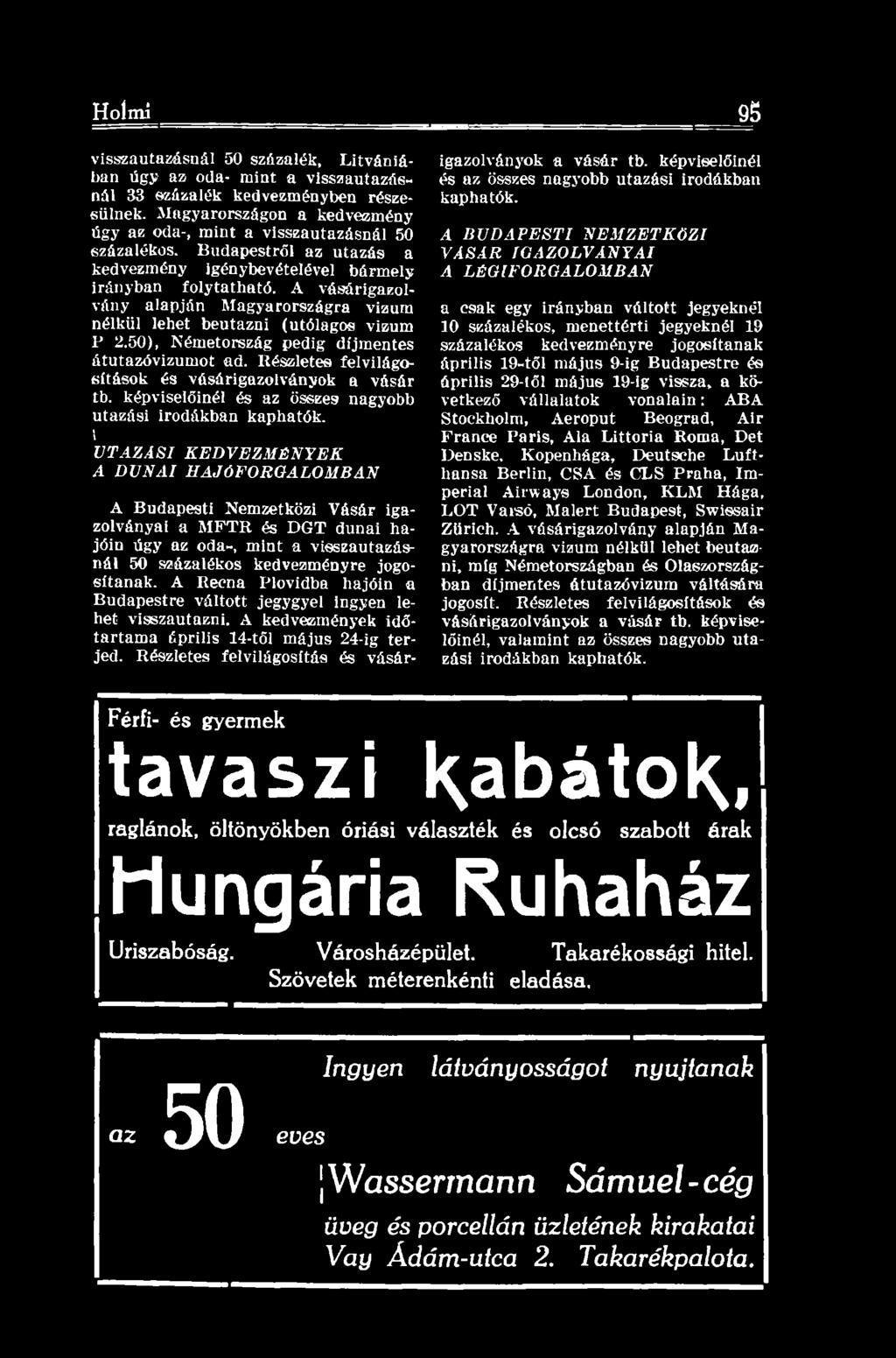 Holmi 95 visszautazásnál 50 százalék, Litvániában úgy az oda- mint a visszautazásnál 33 százalék kedvezményben részesülnek.