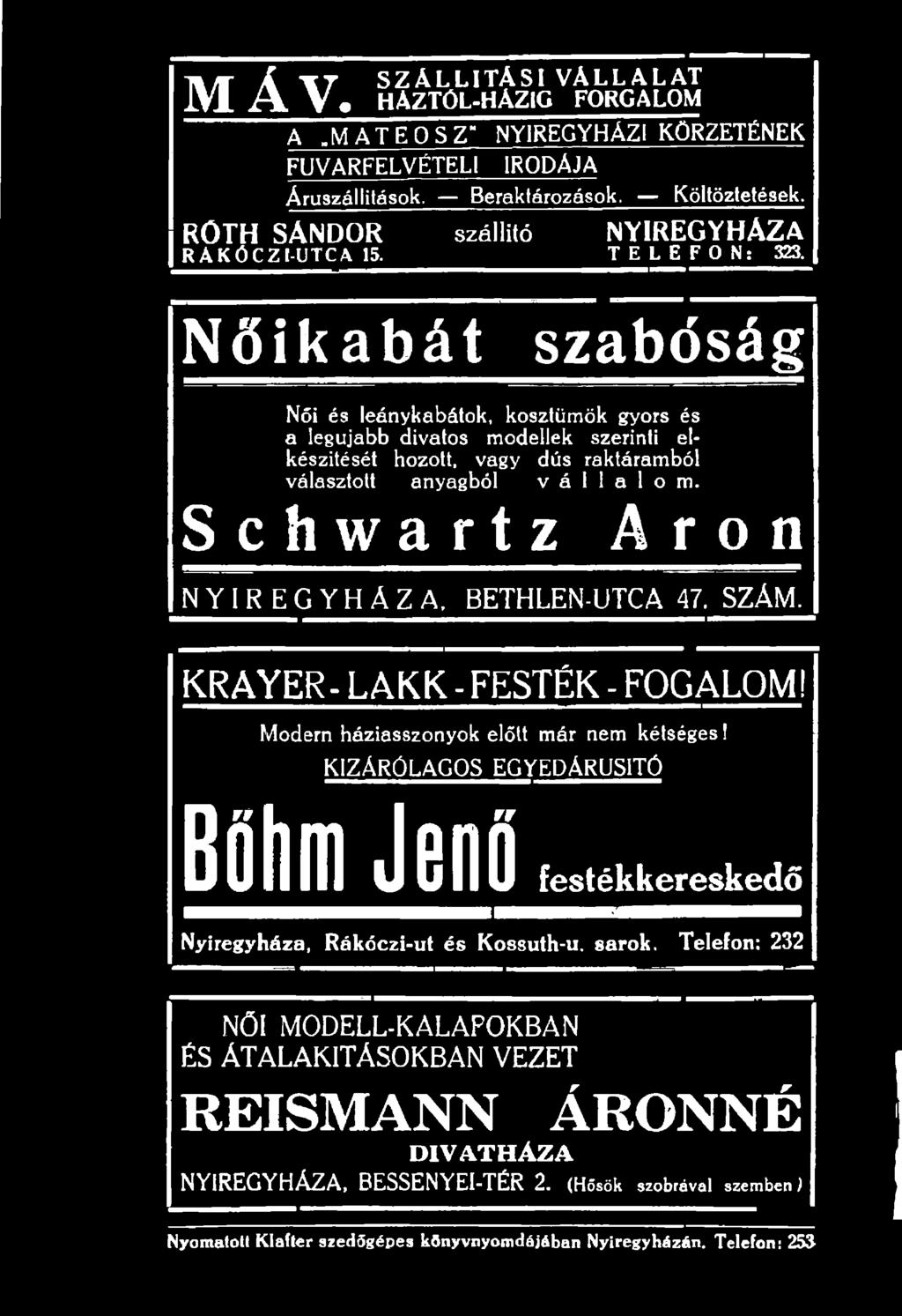 Modern háziasszonyok előtt már nem kétséges! KIZÁRÓLAGOS EGYEDÁRUSITÓ Bűhm Jenő festékkereskedő Nyíregyháza, Rákóczi-ut és Kossuth-u. sarok.