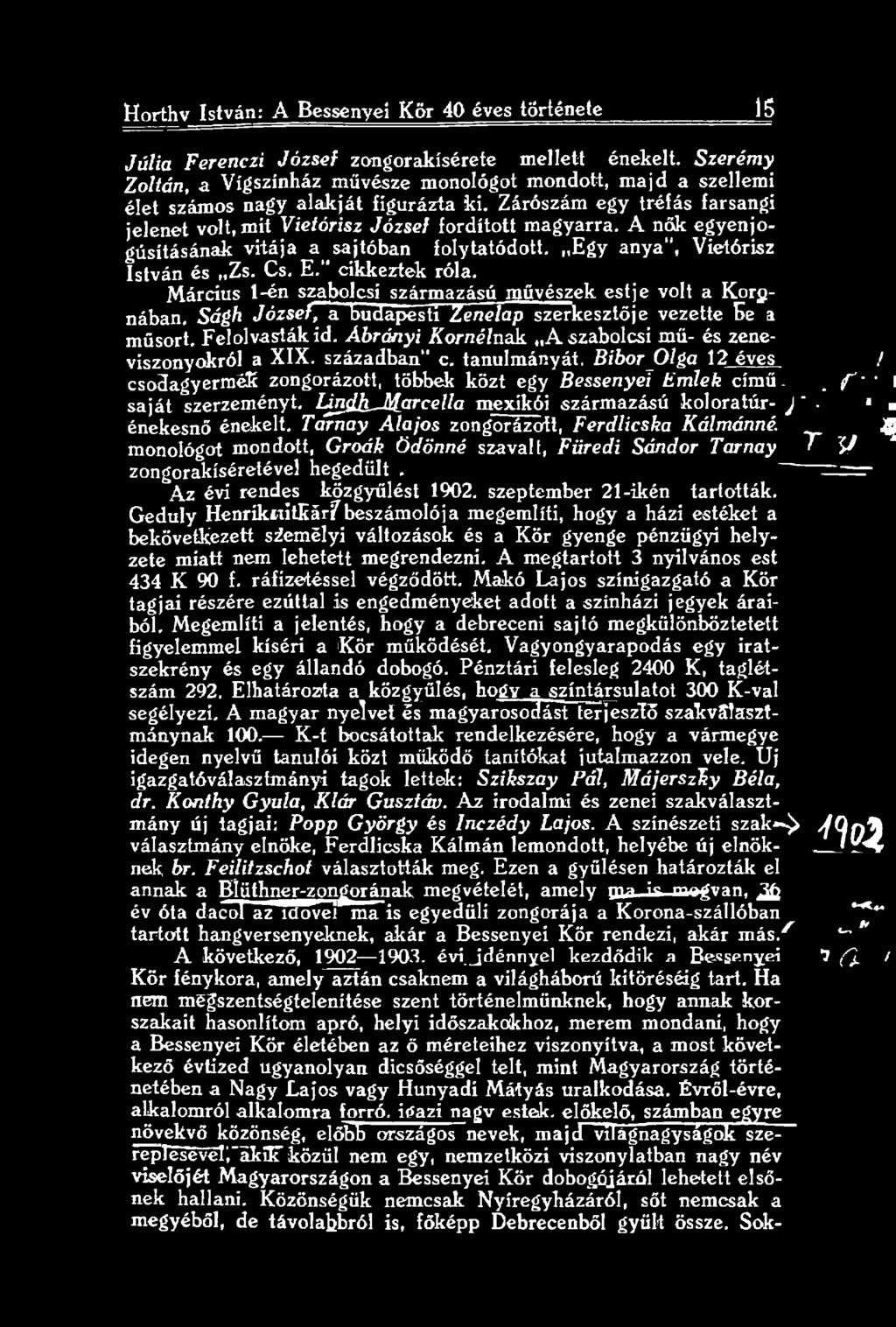 Bíbor Olga 12 éves ' csodagyermék zongorázott, többek közt egy Bessenyei K ml eh című.. f'- *! saját szerzeményt. I^dkJjJarcetla mexikói származású kólóra túr- J ' 1 j énekesnő énekelt.