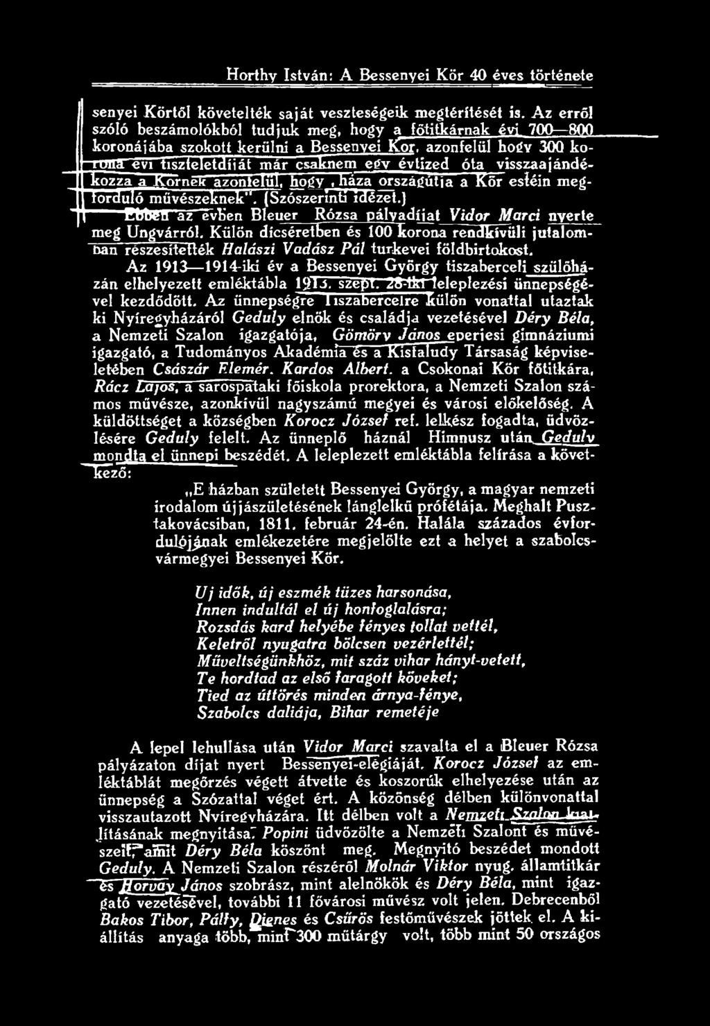 Az 1913 1914-ild év a Bessenyei György tiszaberceli szűlóházán elhelyezett emléktábla lglj. szeftl. üs-lkrleleplezési ünnepségével kezdődött.