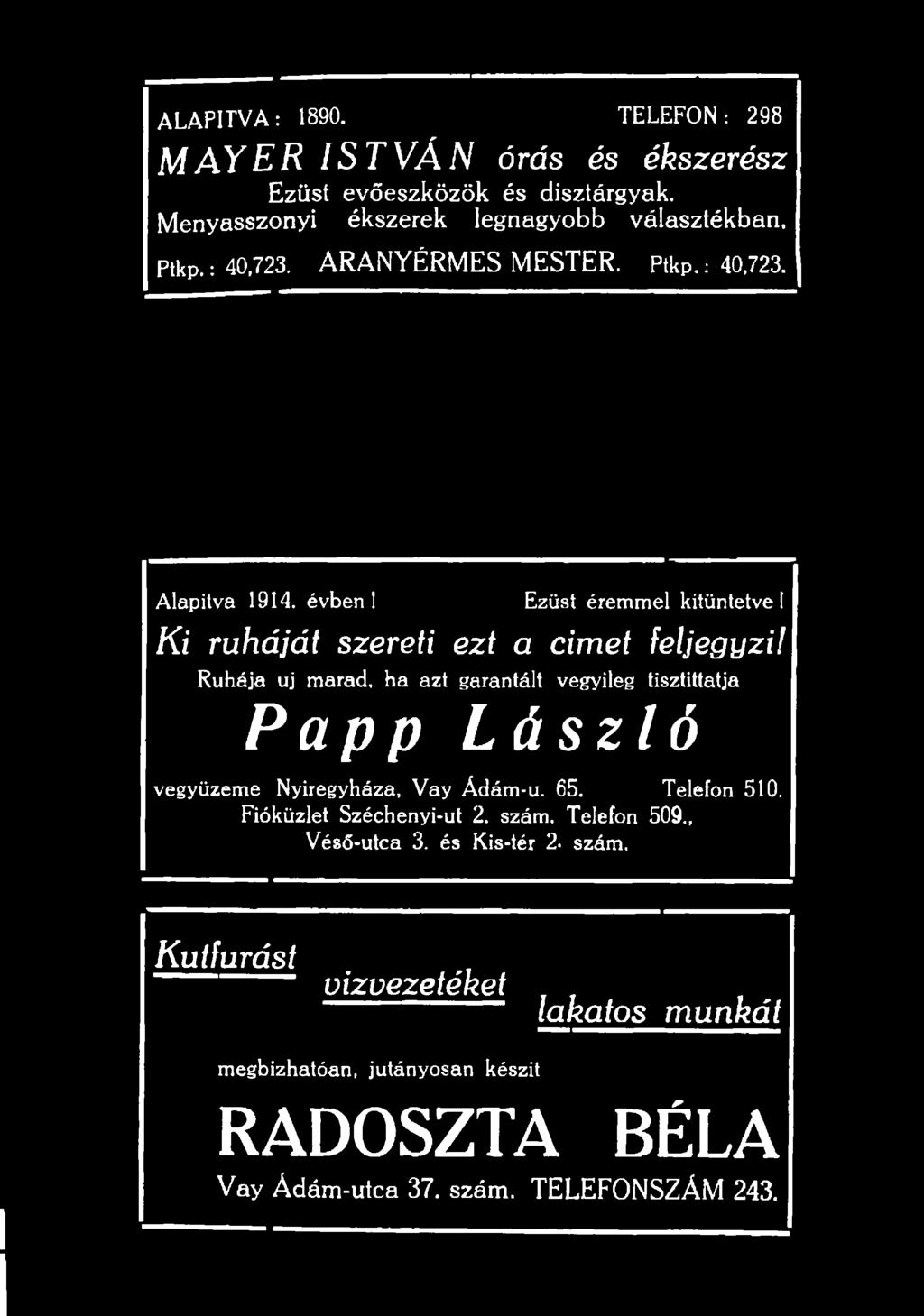 évben I Ezüst éremmel kitüntetve! Ki ruháját szereti ezt a címet feljegyzi!