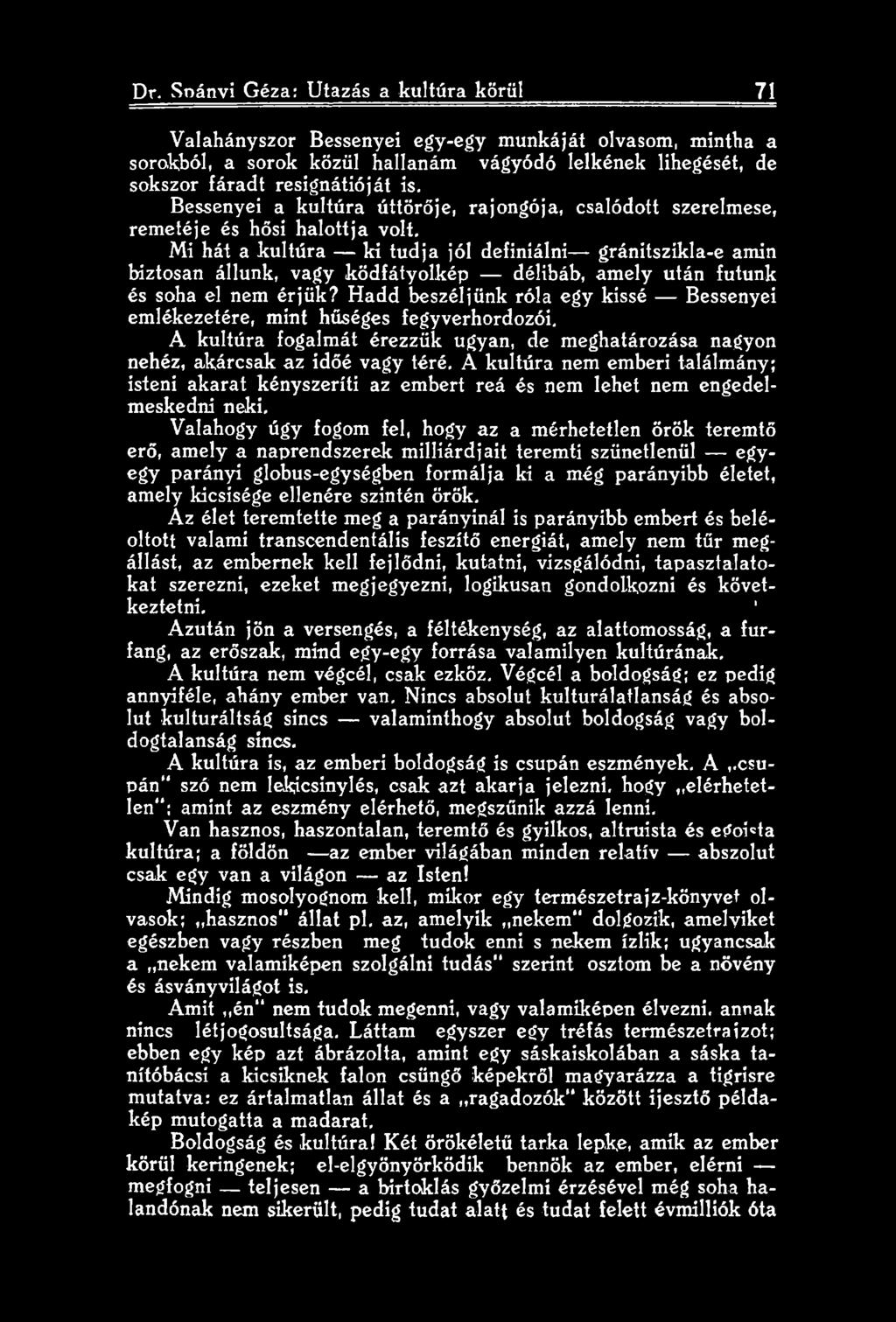 Mi hát a kultúra ki tudja jól definiálni gránitszikla-e amin biztosan állunk, vagy ködfátyolkép délibáb, amely után futunk és soha el nem érjük?