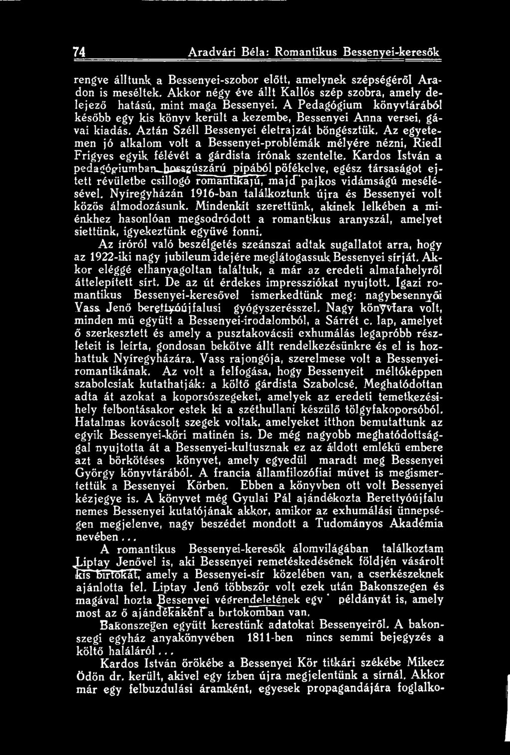 Nyíregyházán 1916-ban találkoztunk újra és Bessenyei volt közös álmodozásunk.