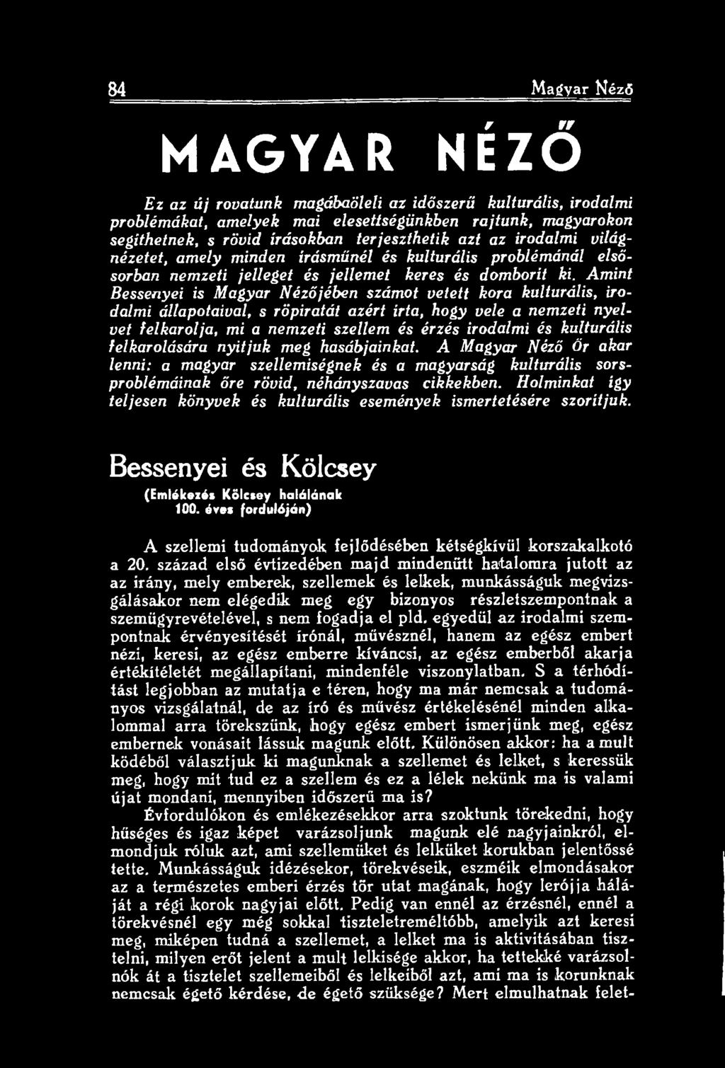 Holminkat igy teljesen könyvek és kulturális események ismertetésére szorítjuk. Bessenyei és Kölcsey (Emlékeiós Kölcsey halálának 100.