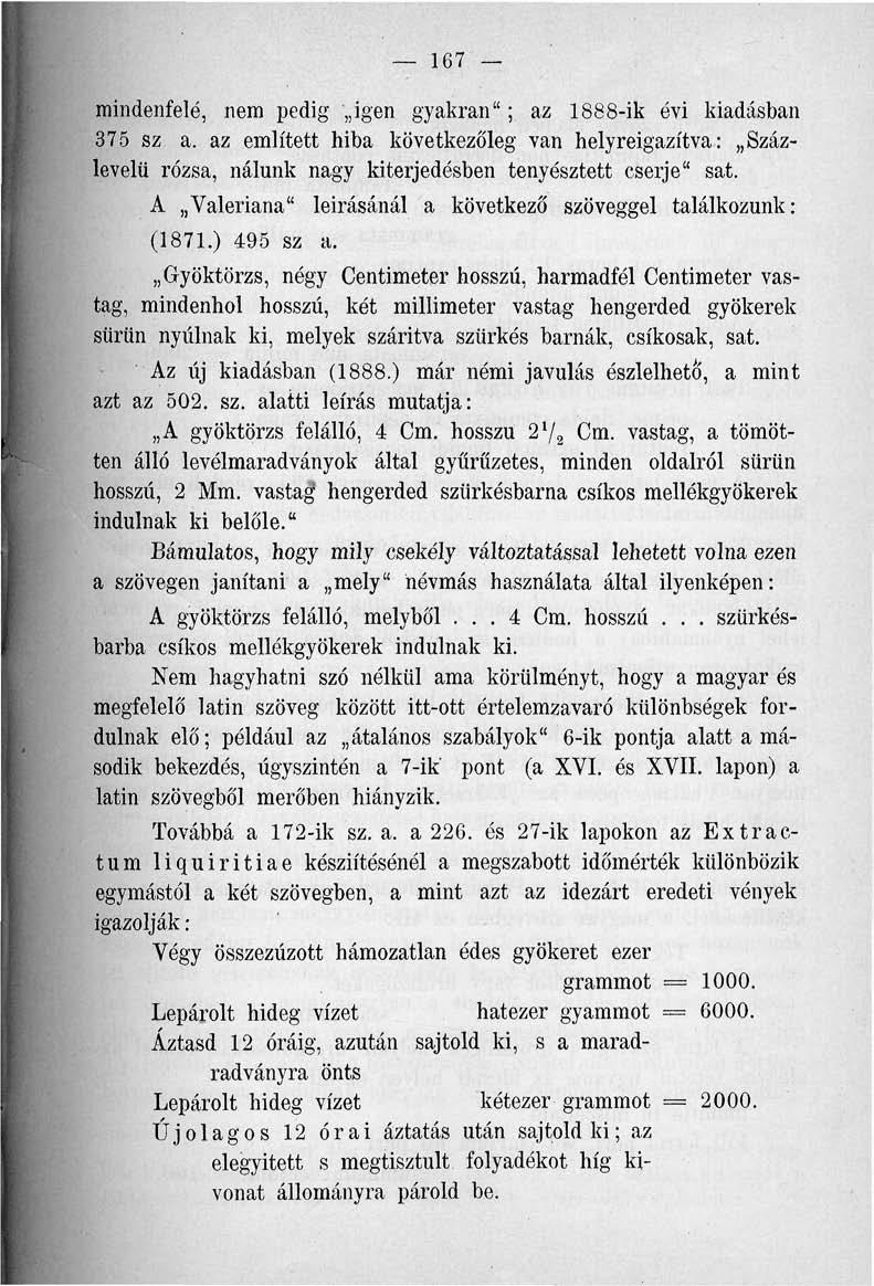167 mindenfelé, nem pedig igen gyakran"; az 1888-ik évi kiadásban 375 sz a. az említett hiba következőleg van helyreigazítva: Százlevelii rózsa, nálunk nagy kiterjedésben tenyésztett cserje" sat.