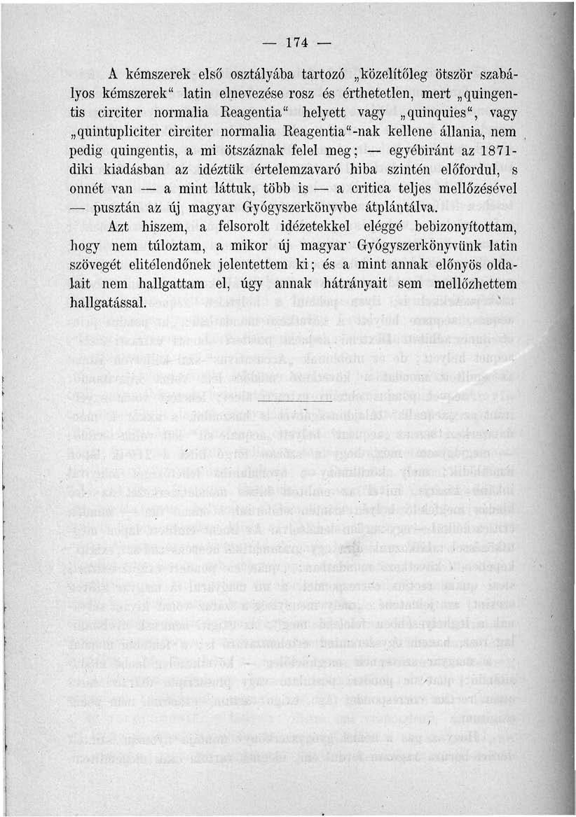 174 A kémszerek első osztályába tartozó közelítőleg ötször szabályos kémszerek" latin elnevezése rósz és érthetetlen, mert quingentis circiter normalia Reagentia" helyett vagy quinquies", vagy