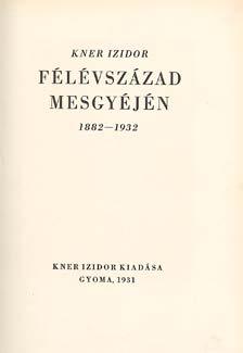 Kinyomtatta hálás kegyelettel Dévaványa község képviselőtestülete. Gyoma, 1902. Kner Izidor ny. 30p. Nagyon ritka kiadvány. Restaurált, kiadói papírborítóban. A leveleken halvány folttal.