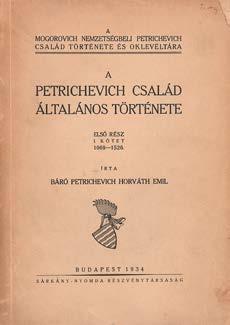 tétel 48. Petrichevich Horváth Emil, báró: A Petrichevich család általános története. Első rész. I. kötet. Bp., 1934. Sárkány-ny. 371+(1)p.+10t. (1 színes)+2 kihajt. mell.