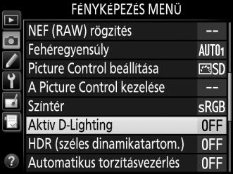 Az Aktív D-Lighting használatához: 1 Válassza a fényképezés menü Aktív D-Lighting menüpontját. A menük megjelenítéséhez nyomja meg a G gombot.