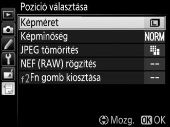 A Saját menüben (O) jelölje ki az Elemek hozzáadása lehetőséget és nyomja meg a 2 gombot. 2 Válasszon ki egy menüt.