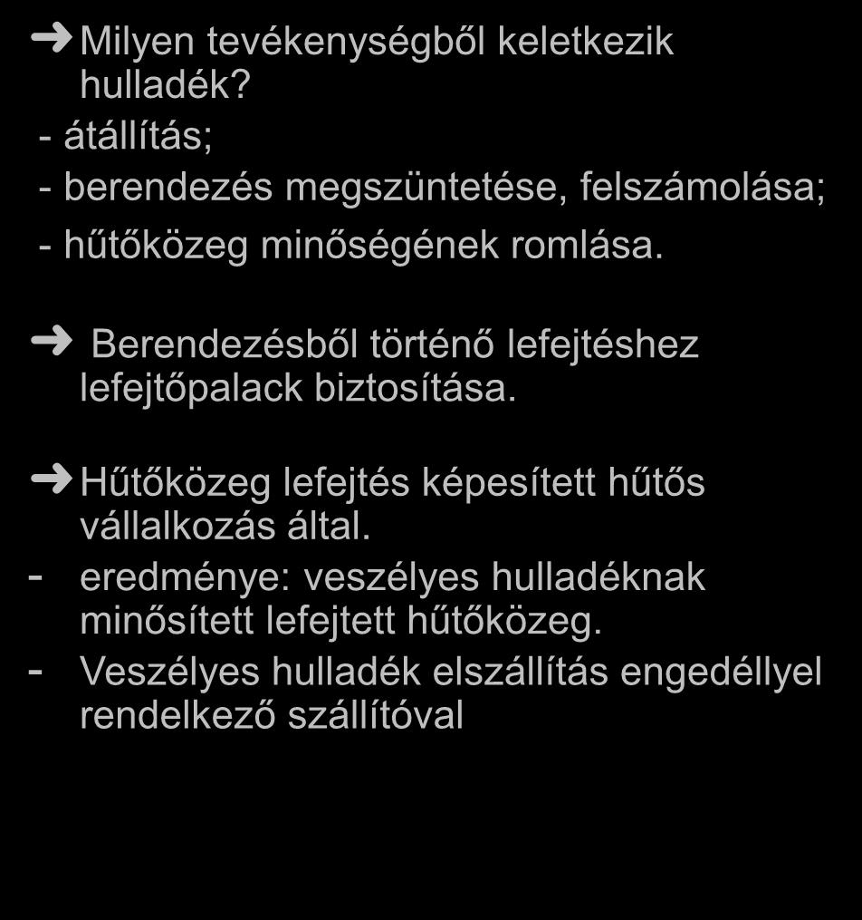 - átállítás; - berendezés megszüntetése, felszámolása; - hűtőközeg minőségének romlása.