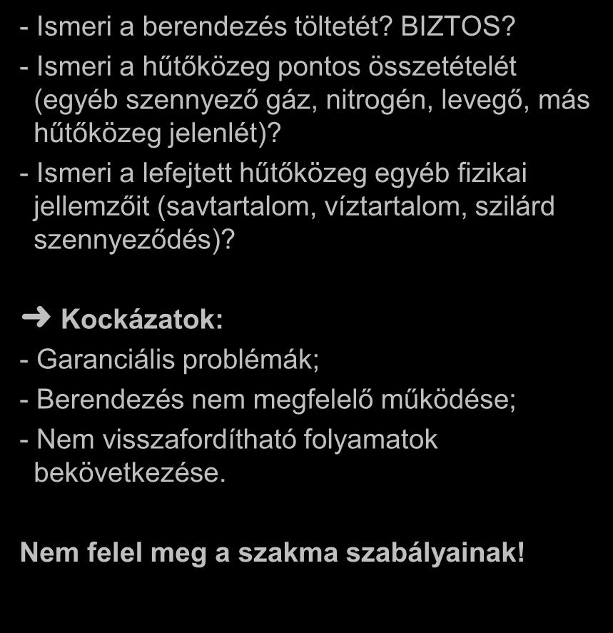 Megoldás a lefejtett hűtőközegek kezelésére 1. Az újrahasznosítás veszélyei 517/2014/EU - Ismeri a berendezés töltetét?