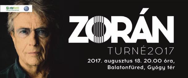 AUGUSZTUS 18. PÉNTEK 18.00 Jelasity Péter-Barta Zsolt Duó koncert GYÓGY TÉR 20.00 Zorán koncert A Zorán nagykoncertek mindig ünnepi alkalmak, mind a művész, mind a közönség számára.