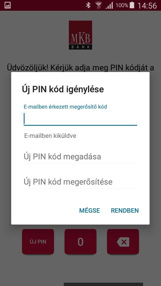 Új Mobil PIN-kód meghatározása Az ÚJ PIN gombra való koppintást követően az MKB Pay Mobilalkalmazás hasonlóan a regisztrációhoz egy e- mail üzenet formájában megküld egy megerősítő kódot a