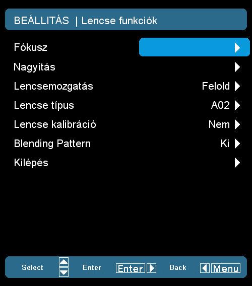 BEÁLLITÁS Lencse funkciók Fókusz Állítsa be a fókusz funkciót a kivetített képen. Nagyítás Állítsa be a nagyítás funkciót a kivetített képen. Lencsemozgatás Mozgassa a kivetített képet.