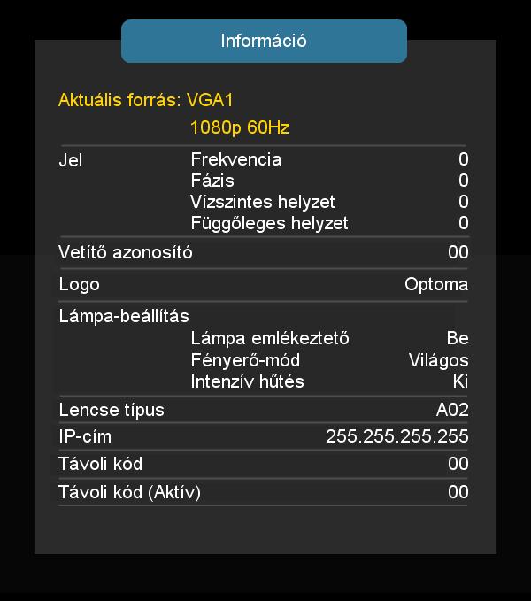 OPCIÓK (folytatás) NOTE Távoli kód: megjeleníti a projektor távoli kódját. Távoli kód (aktív): megjeleníti a távvezérlő távoli kódját.