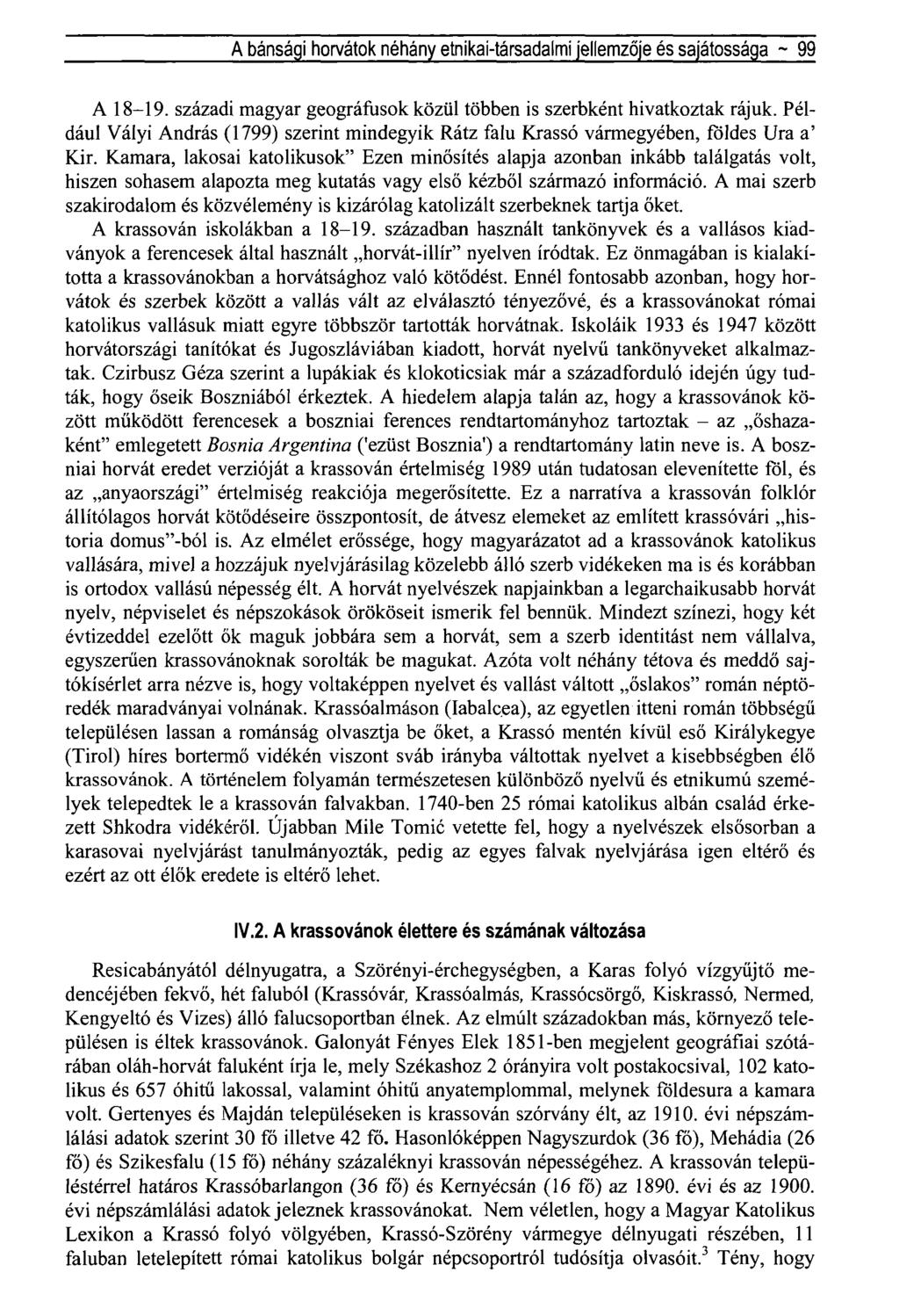 A bánsági horvátok néhány etnikai-társadalmi jellemzője és sajátossága ~ 99 A 18-19. századi magyar geográfusok közül többen is szerbként hivatkoztak rájuk.