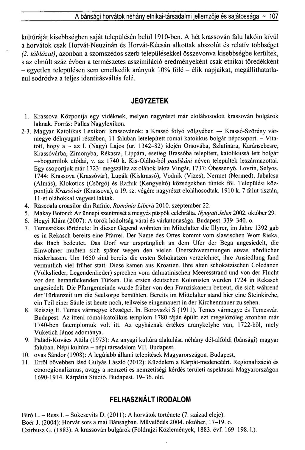 A bánsági horvátok néhány etnikai-társadalmi jellemzője és sajátossága ~ 107 kultúráját kisebbségben saját településén belül 1910-ben.