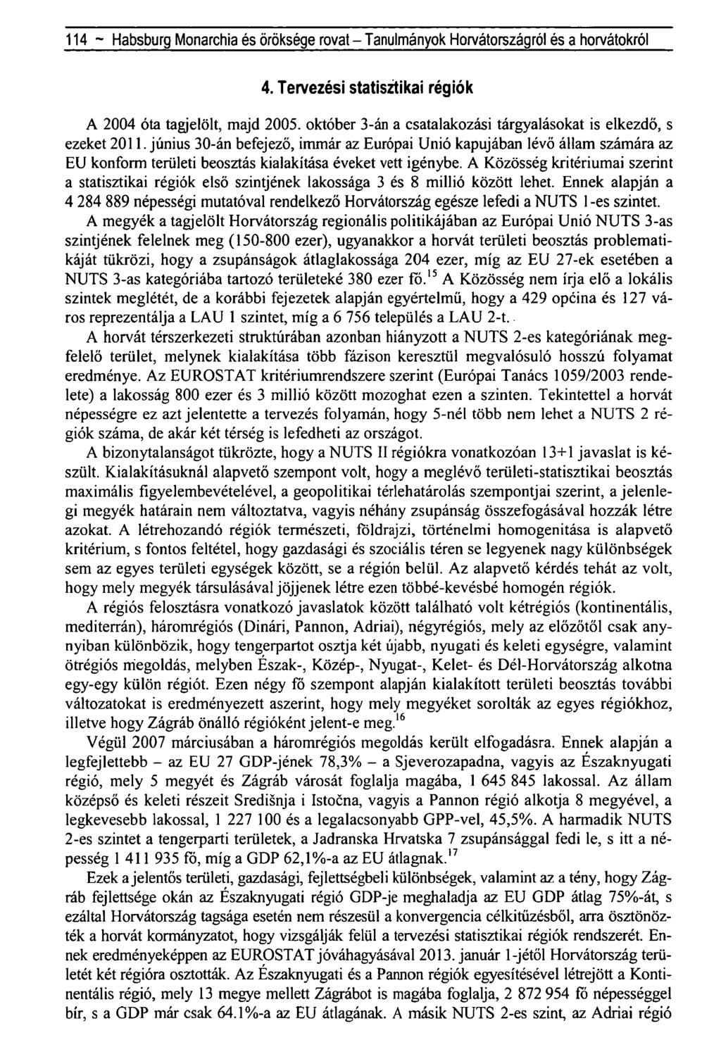 114- Habsburg Monarchia és öröksége rovat - Tanulmányok Horvátországról és a horvátokról 4. Tervezési statisztikai régiók A 2004 óta tagjelölt, majd 2005.