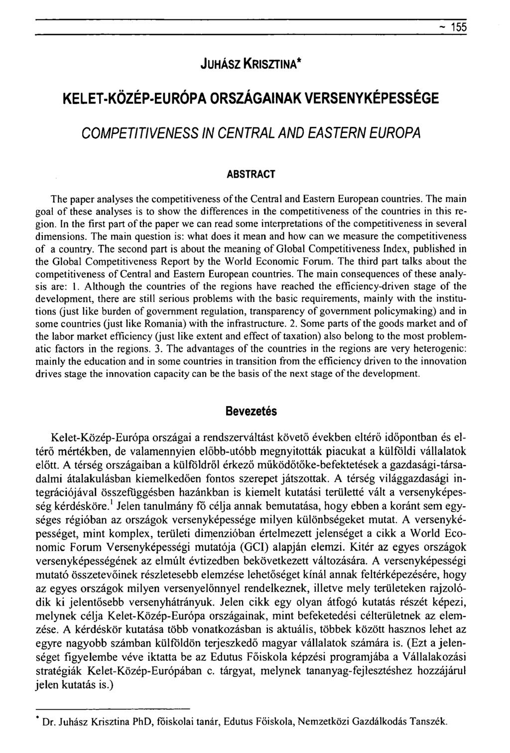 ~ 155 JUHÁSZ KRISZTINA* KELET-KÖZÉP-EURÓPA ORSZÁGAINAK VERSENYKÉPESSÉGE COMPETITIVENESS IN CENTRAL AND EASTERN EURÓPA ABSTRACT The paper analyses the competitiveness of the Central and Eastern