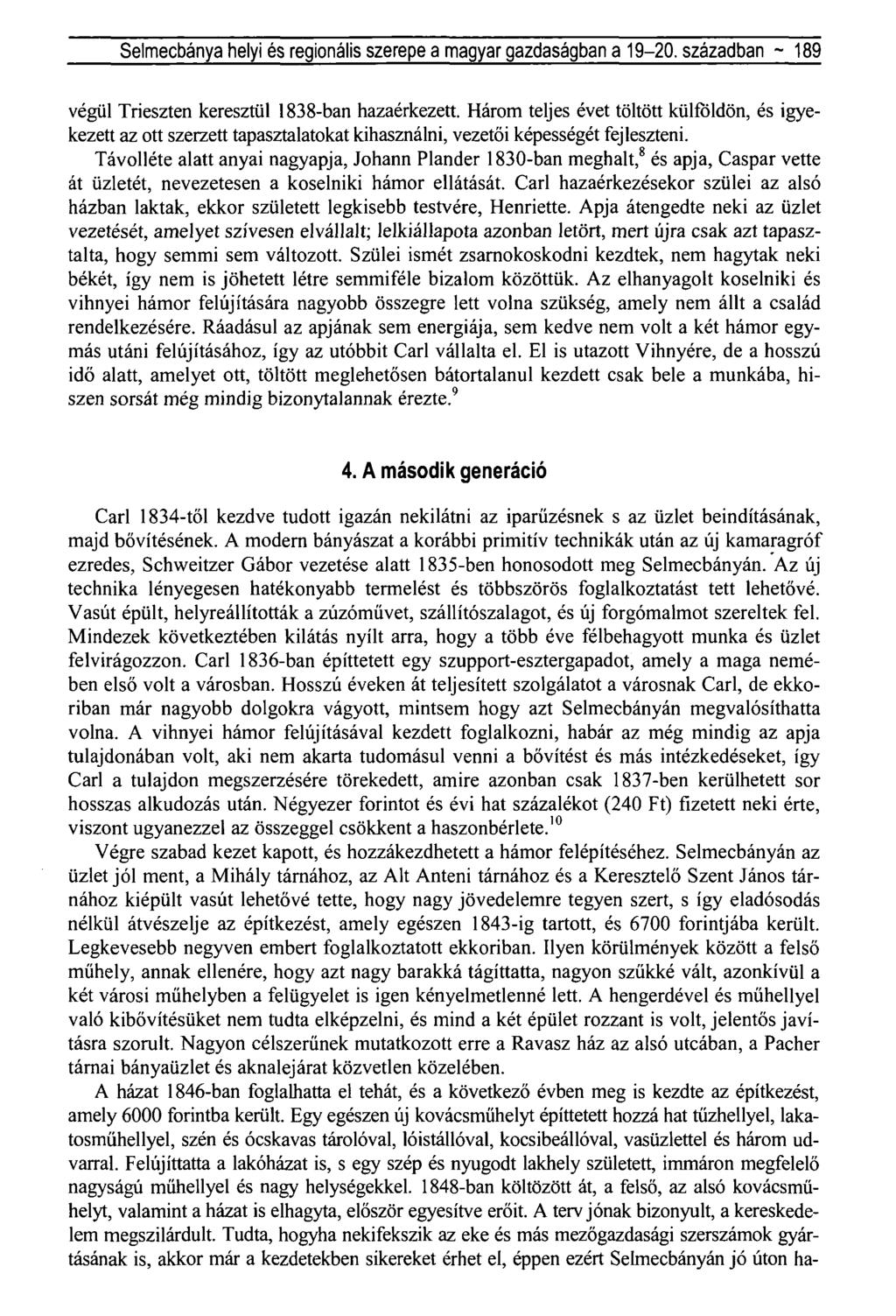 Selmecbánya helyi és regionális szerepe a magyar gazdaságban a 19-20. században ~ 189 végül Trieszten keresztül 1838-ban hazaérkezett.