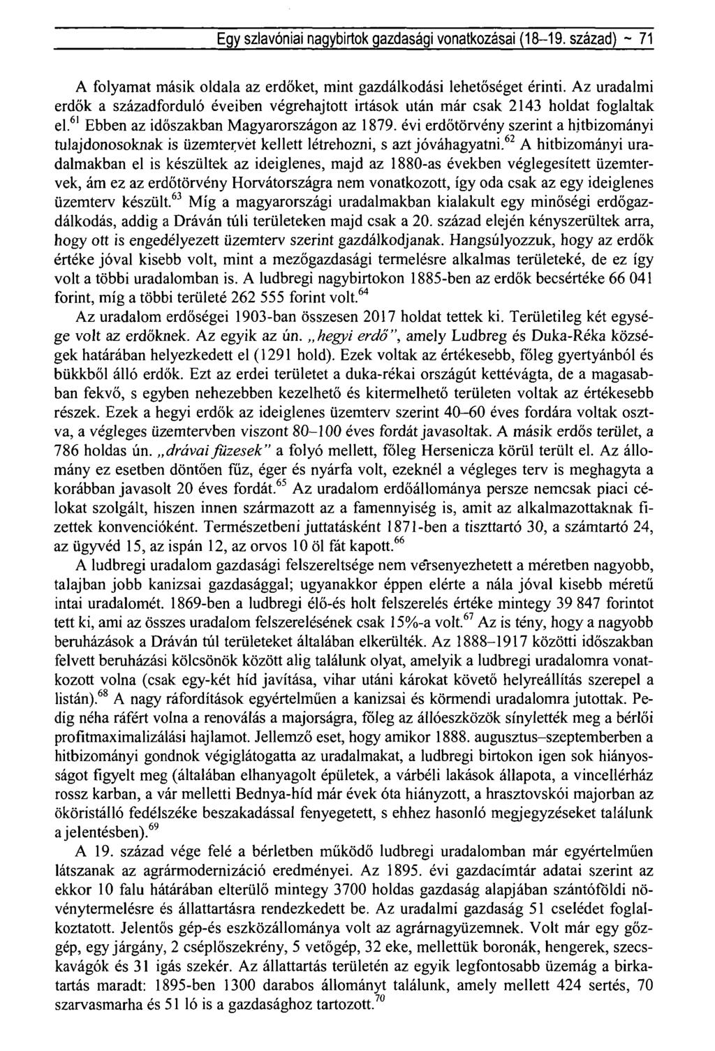 Egy szlavóniai nagybirtok gazdasági vonatkozásai (18-19. század) ~ 71 A folyamat másik oldala az erdőket, mint gazdálkodási lehetőséget érinti.