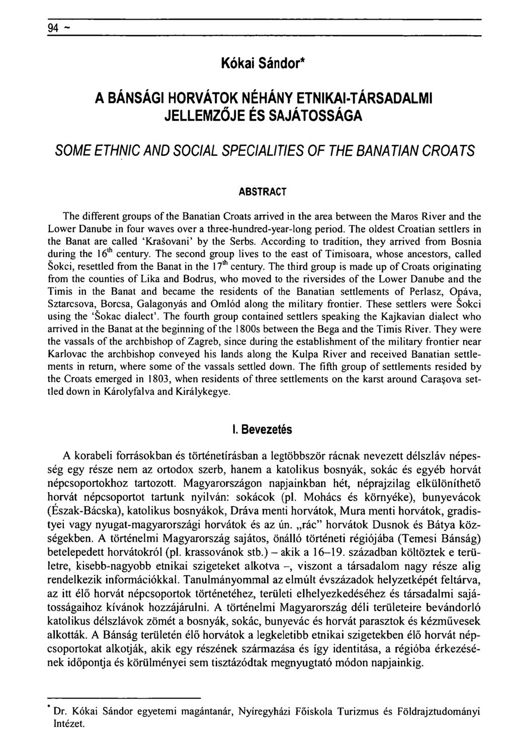 94 - Habsburg Monarchia és öröksége rovat - Tanulmányok Horvátországról és a horvátokról Kókai Sándor* A BÁNSÁGI HORVÁTOK NÉHÁNY ETNI KAI-TÁRS AD ALMI JELLEMZŐJE ÉS SAJÁTOSSÁGA SOME ETHNIC AND SOCIAL