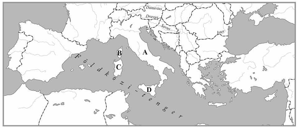 15. AZ ÓKORI RÓMA I. A KEZDETEKTŐL A KÖZTÁRSASÁGKORI HÓDÍTÁSOKIG 1.a A: Appennin-félsziget Olaszország; B: Korzika Franciaország; C: Szardínia Olaszország; D: Szicília Olaszország 1.