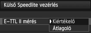 Válassza ki a beállítani kívánt menüelemet, majd nyomja meg a <0> gombot. [Vaku villantás] [E-TTL II mérés] A vakus fényképezés engedélyezéséhez állítsa be az [Enged] értéket.