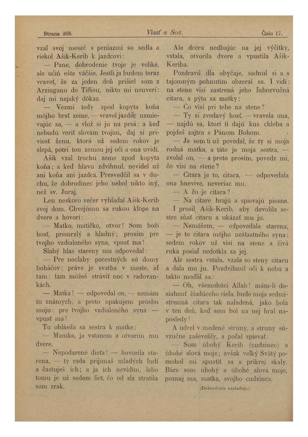 Strana 268. Vlasť a Svet. Číslo 17. vzal svoj meseč s peniazmi so sedla a riekol Ašik-Kerib k jazdcovi: Pane, dobrodenie tvoje je veliké, ale učiň ešte väčšie.