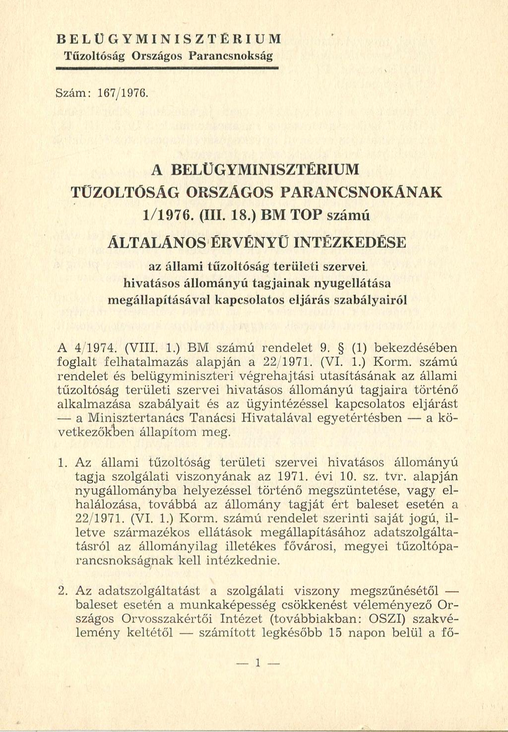 BELÜGYMINISZTÉRIUM Tűzoltóság Országos Parancsnokság Szám: 167/1976. A BELÜGYMINISZTÉRIUM TŰZOLTÓSÁG ORSZÁGOS PARANCSNOKÁNAK 1/1976. (III. 18.