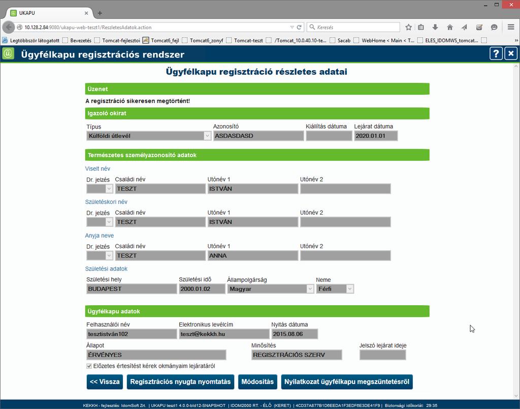 Amennyiben a megadott adatok alapján a regisztráció rögzíthető, megtörténik az Ügyfélkapu létrehozása.